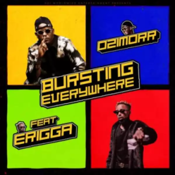 Ozimorr - Bursting Everywhere ft Erigga
